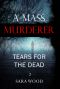 [A Mass Murderer 02] • Tears for the Dead